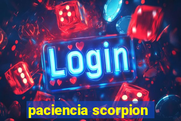 paciencia scorpion